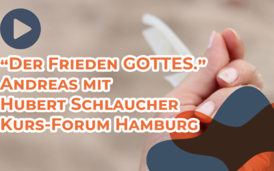Andreas mit Hubert Schlaucher „Der Frieden GOTTES.“ Kurs-Forum Hamburg 2019