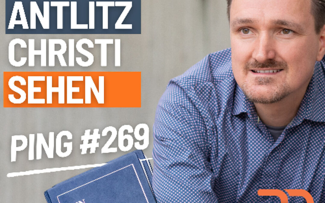 EKIW Lektion 269 – Meine Sicht geht aus um das Antlitz Christi zu erschauen | Ping – Andreas Pröhl