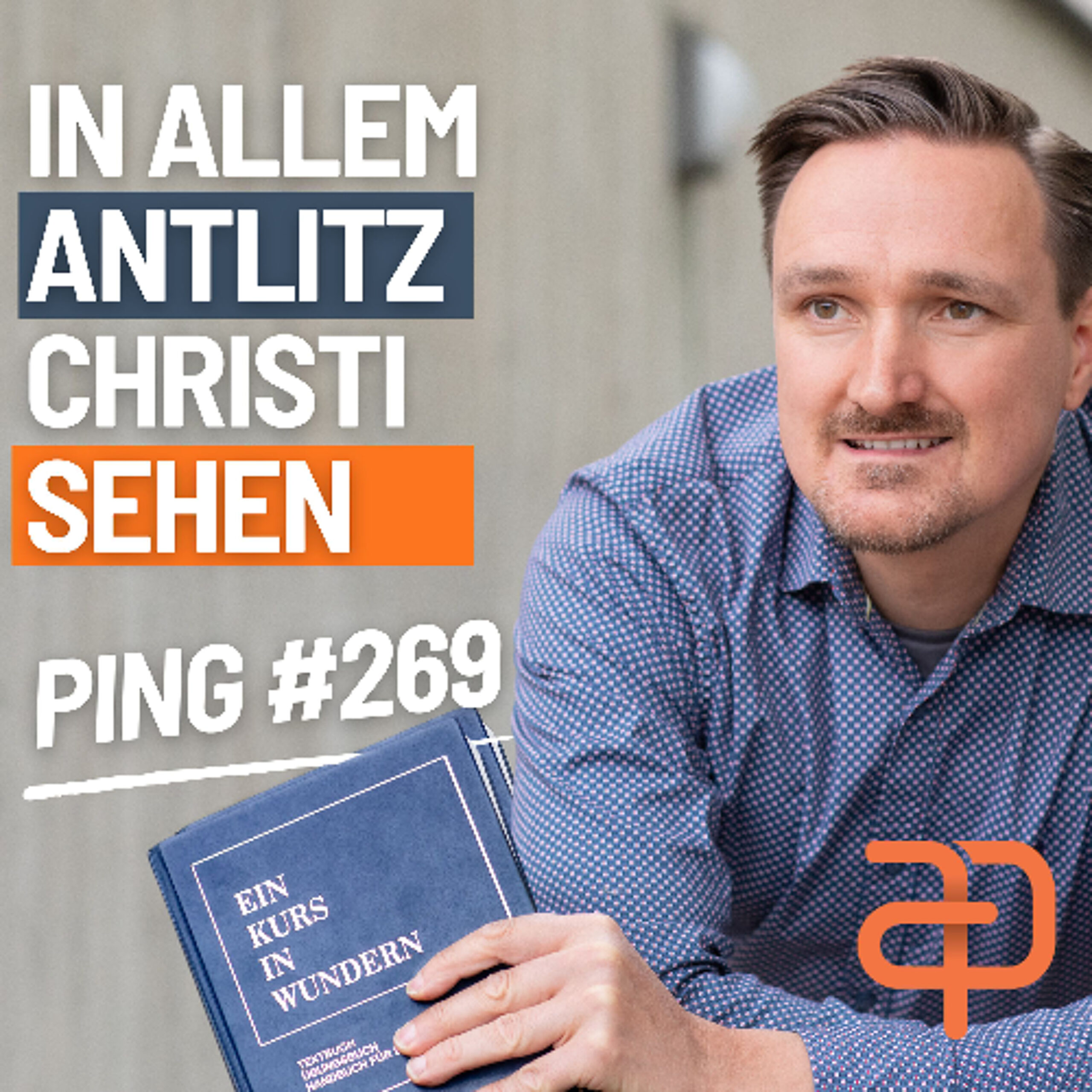 EKIW Lektion 269 – Meine Sicht geht aus um das Antlitz Christi zu erschauen | Ping – Andreas Pröhl