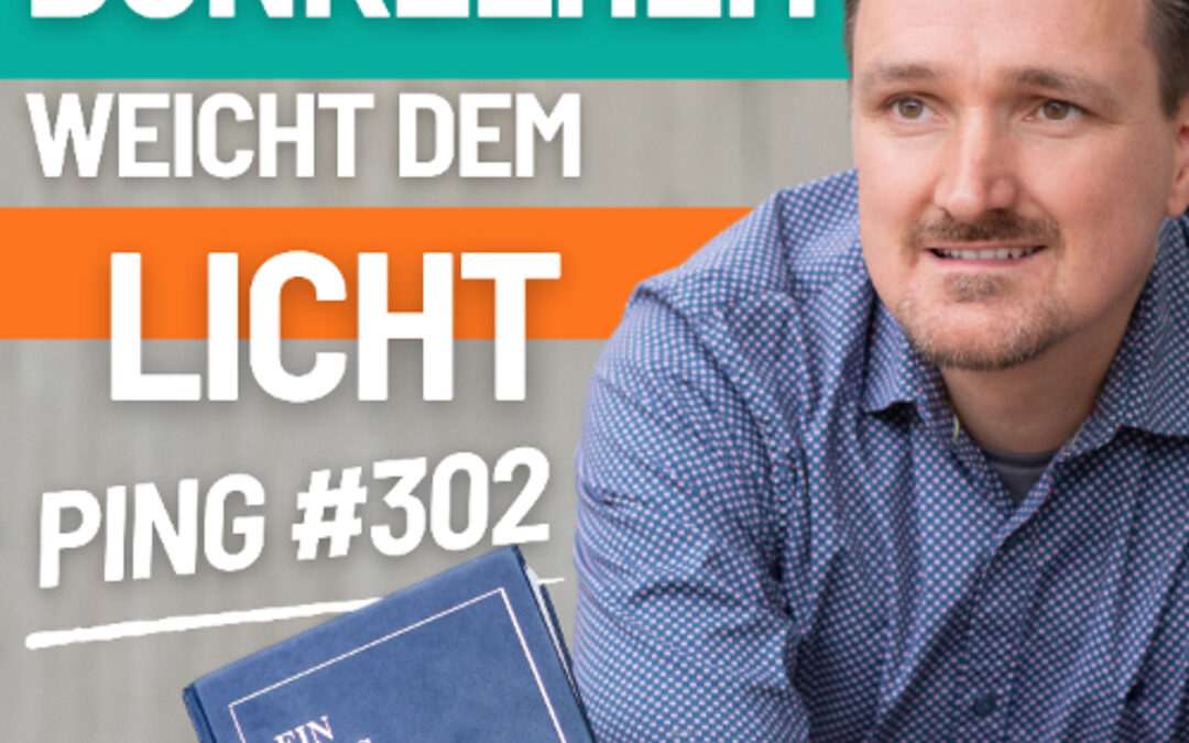 Ping-302-Wo Dunkelheit war schaue ich auf das Licht