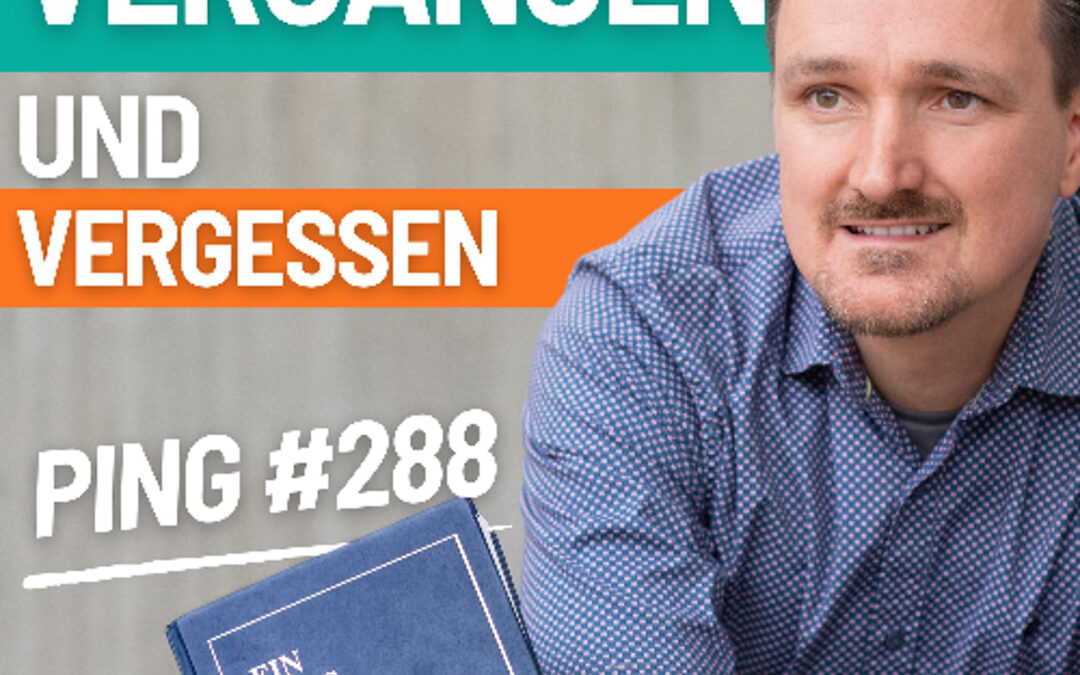 EKIW Lektion 288 – Lass mich heute meines Bruders Vergangenheit vergessen. | Ping – Andreas Pröhl