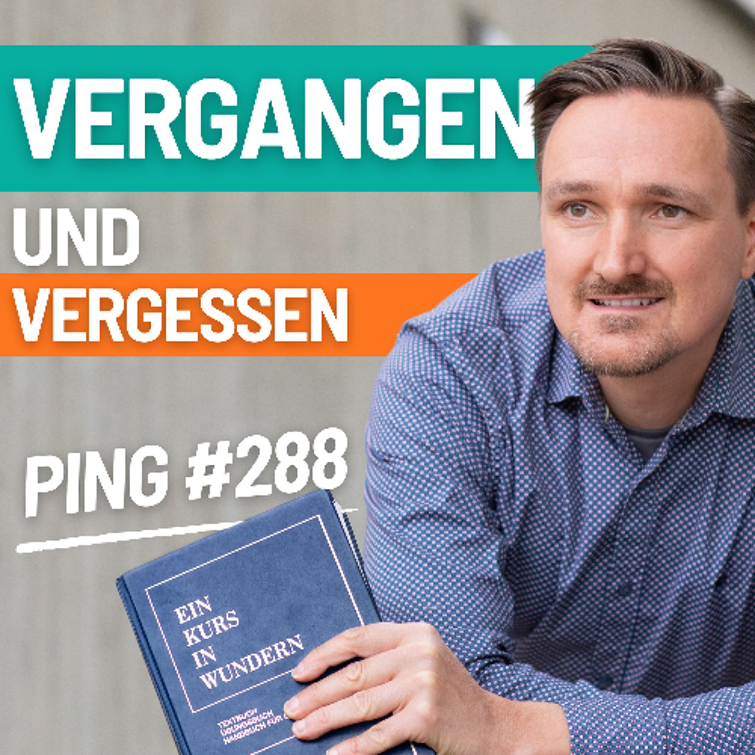 EKIW Lektion 288 – Lass mich heute meines Bruders Vergangenheit vergessen. | Ping – Andreas Pröhl