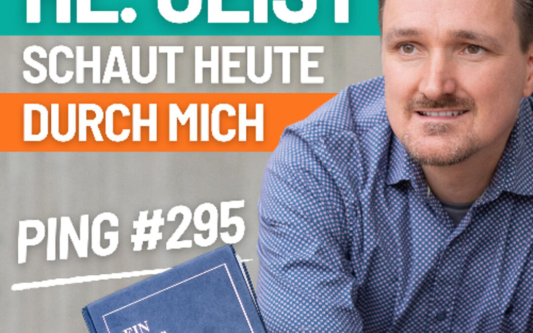 EKIW Lektion 295 – Der Heilige Geist schaut heute durch mich. | Ping – Andreas Pröhl