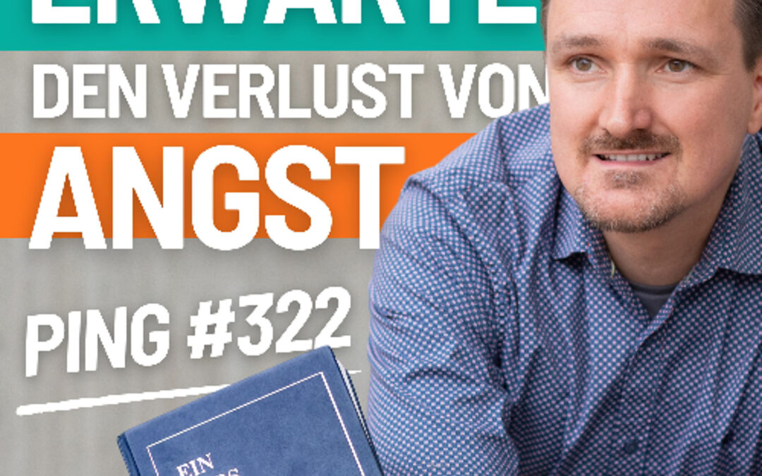EKIW Lektion 322 – Ich kann nur das aufgeben, was nie wirklich war | Ping – Andreas Pröhl