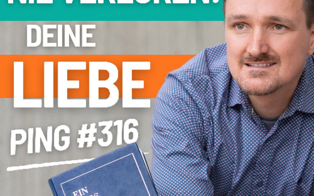 EKIW Lektion 316 – Alle Gaben, die ich meinen Brüdern gebe, sind mein Eigen. | Ping – Andreas Pröhl