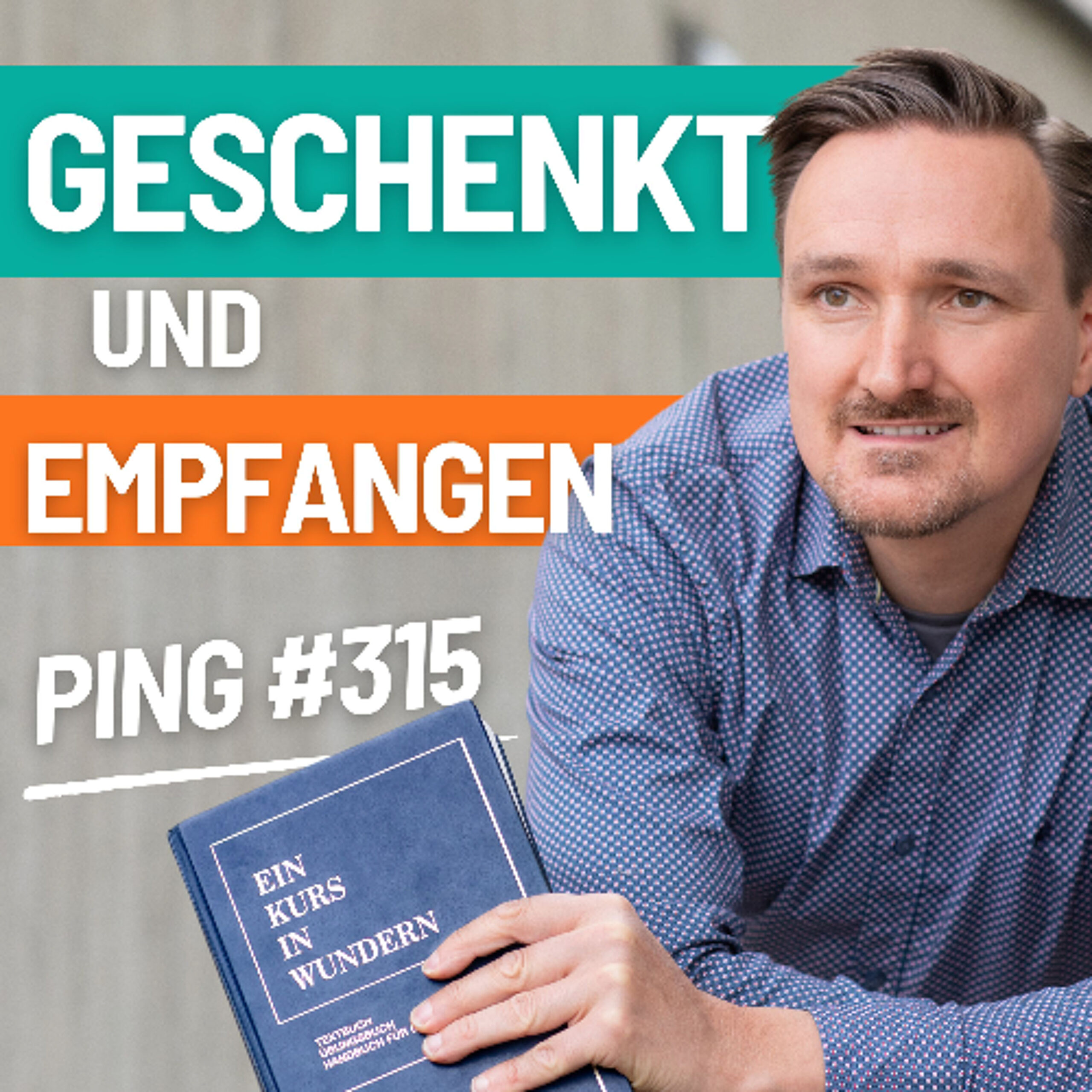 EKIW Lektion 315 – Alle Gaben, die meine Brüder geben, gehören mir. | Ping – Andreas Pröhl