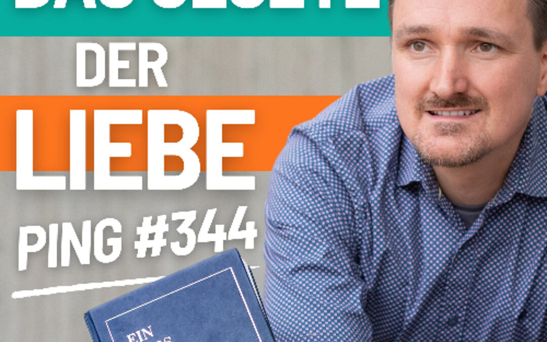 EKIW Lektion 344 | Heute lerne ich das Gesetz der Liebe-Das, was ich meinem Bruder gebe, ist meine Gabe an mich. | Ping – Andreas Pröhl