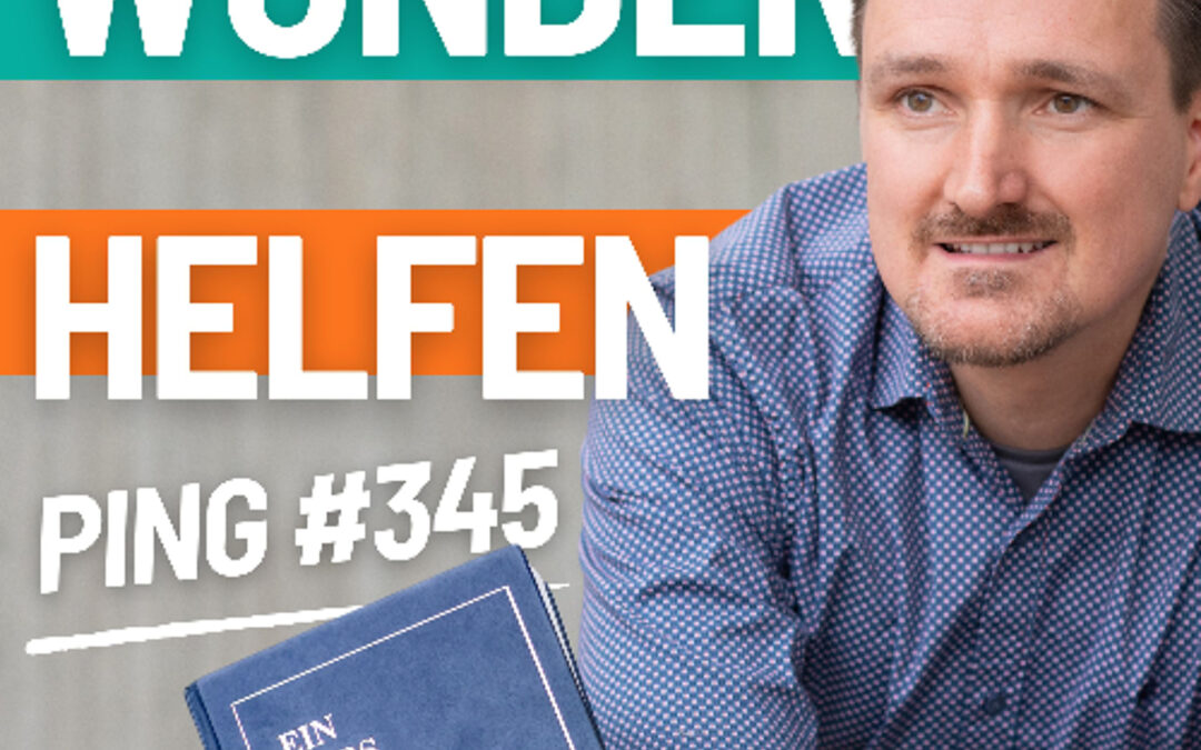 EKIW Lektion 345 | Heute biete ich nur Wunder an, denn ich möchte, dass sie mir zurückgegeben werden | Ping – Andreas Pröhl